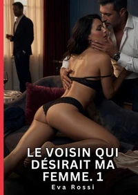 Le voisin qui désirait ma femme #1