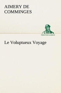 Comminges comte de aimery De - Le Voluptueux Voyage - Le voluptueux voyage.