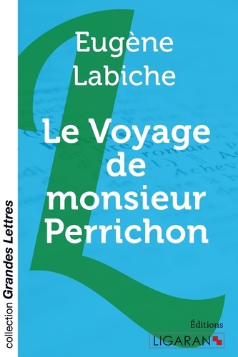 Le voyage de monsieur Perrichon Edition en gros caractères