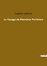 Eugène Labiche - Les classiques de la littérature  : Le voyage de monsieur perrichon.