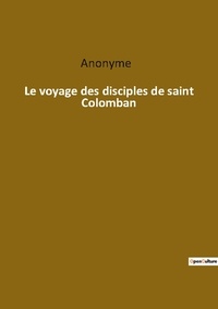  Anonyme - Ésotérisme et Paranormal  : Le voyage des disciples de saint colomban.