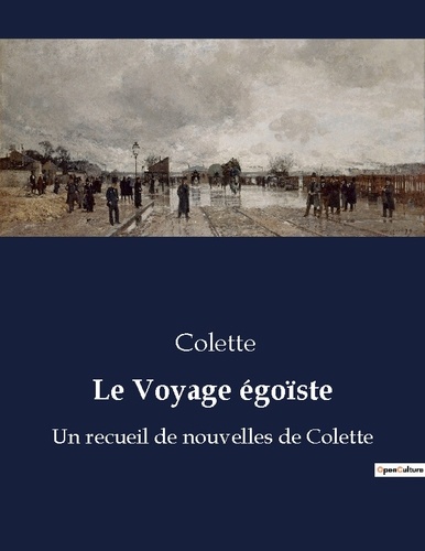  Colette - Le Voyage égoïste - Un recueil de nouvelles de Colette.