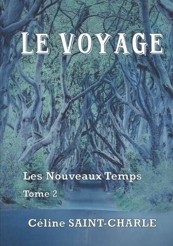 Céline Saint-Charle - Le voyage - Tome 2, Les Nouveaux Temps.