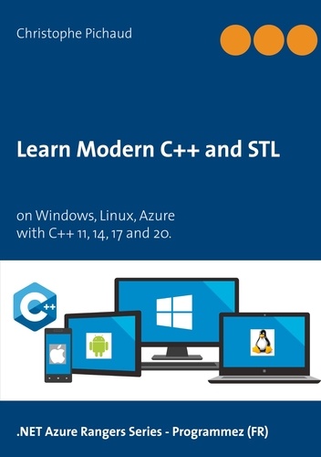 Christophe Pichaud - Learn Modern C++ and  STL - On Windows, Linux, Azure.