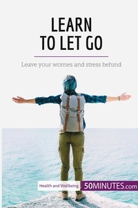  50Minutes - Health &amp; Wellbeing  : Learn to Let Go - Leave your worries and stress behind.