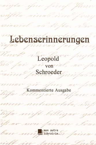 Schroeder leopold Von - Lebenserinnerungen.