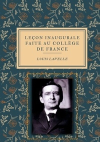Louis Lavelle - Leçon inaugurale faite au Collège de France le 2 décembre 1941.