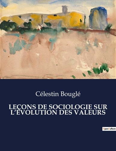 Les classiques de la littérature  LEÇONS DE SOCIOLOGIE SUR L'ÉVOLUTION DES VALEURS. .