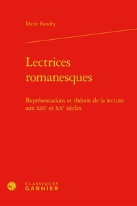 Marie Baudry - Lectrices romanesques - Représentations et théorie de la lecture aux XIXe et XXe siècles.