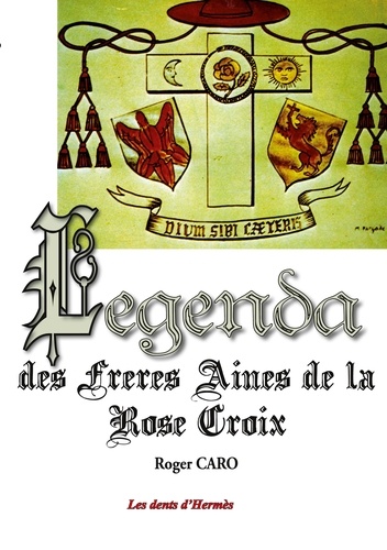 Daniel Caro - Legenda des Frères Aînés de la RoseCroix.