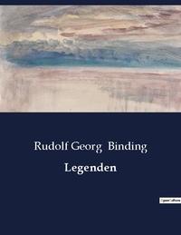 Rudolf georg Binding - Legenden.