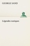 George Sand - Légendes rustiques.