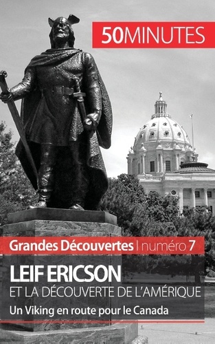 Leif Ericson et la découverte de l'Amérique. Un Viking en route pour le Canada
