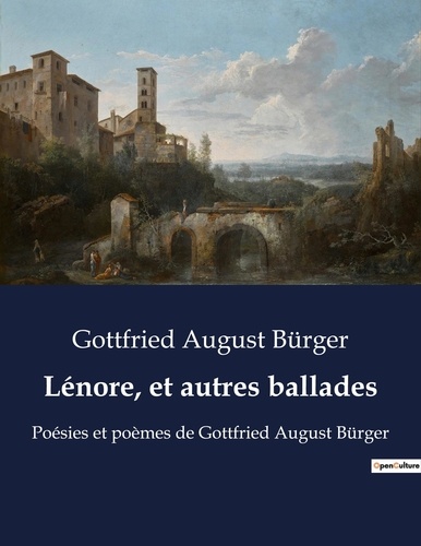 Gottfried august Bürger - Lénore, et autres ballades - Poésies et poèmes de Gottfried August Bürger.