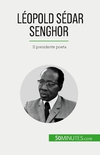 Rossi Sara et Théliol Mylène - Léopold Sédar Senghor - Il presidente poeta.