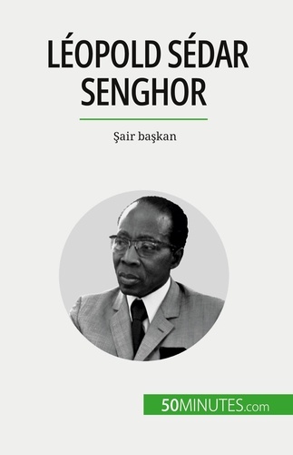 Léopold Sédar Senghor. Şair başkan