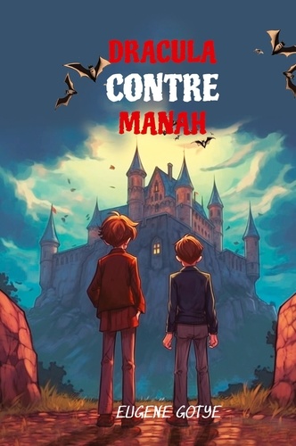 Eugene Gotye - Lerne Französisch mit Dracula Contre Manah - Sprachniveau A2  Französisch-deutsche Übersetzung.