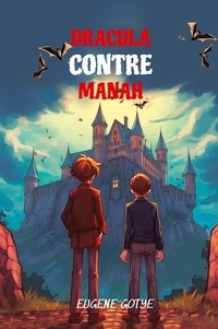 Eugene Gotye - Lerne Französisch mit Dracula Contre Manah - Sprachniveau A2  Französisch-deutsche Übersetzung.