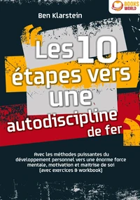 Les 10 étapes vers une autodiscipline de fer