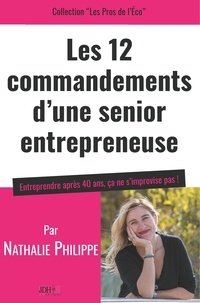 Nathalie Philippe - Les 12 commandements d'une senior entrepreneuse.