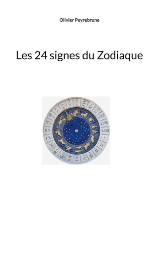 Olivier Peyrebrune - Les 24 signes du Zodiaque.
