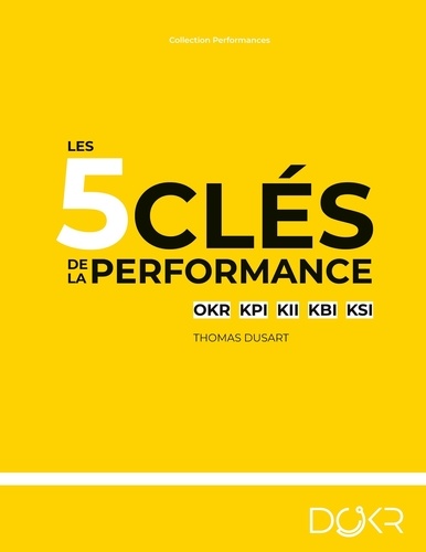 Les 5 clés de la performance. Okr kpi kii kbi ksi