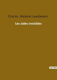 Leadbeater charles Webster - Ésotérisme et Paranormal  : Les aides invisibles.