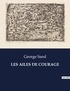 George Sand - Les classiques de la littérature  : Les ailes de courage - ..