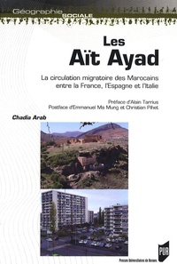 Chadia Arab - Les Aït Ayad - La circulation migratoire des Marocains entre la France, l'Espagne et l'Italie.