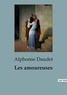 Alphonse Daudet - Les amoureuses.