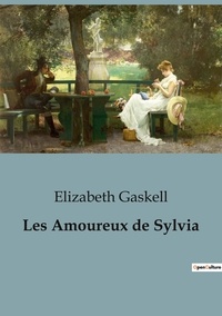 Elizabeth Gaskell - Les Amoureux de Sylvia - un roman sentimental de Elizabeth Gaskell.