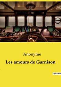 Collectif - Les classiques de la littérature  : Les amours de Garnison.