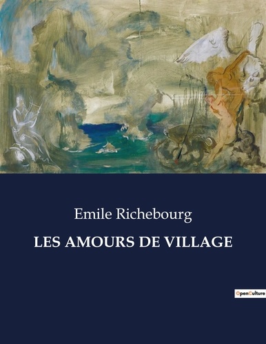 Les classiques de la littérature  Les amours de village. .