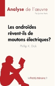 Aerts Justine - Fiche de lecture  : Les androides rêvent-ils de moutons électriques ? de Philip K. Dick (Analyse de l'oeuvre) - Résumé complet et analyse détaillée de l'oeuvre.