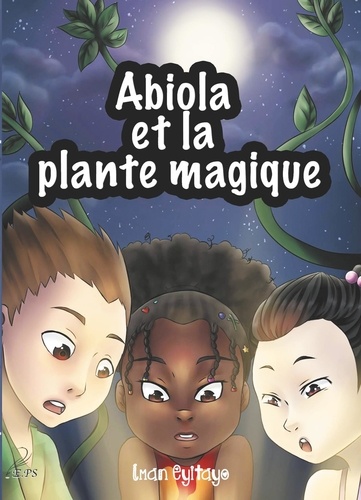 Les aventures d'Abiola Tome 1 Abiola et la plante magique