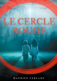 Maurice Leblanc - Les aventures d'Arsène Lupin  : Le Cercle rouge.