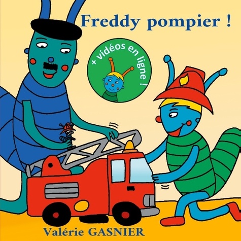 Valérie Gasnier - Les aventures de Freddy  : Freddy pompier !.