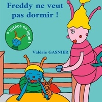 Valérie Gasnier - Les aventures de Freddy Tome 1 : Freddy ne veut pas dormir !.