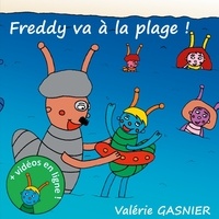 Valérie Gasnier - Les aventures de Freddy Tome 4 : Freddy va à la plage.
