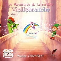 Nathalie Canitrot - Les aventures de la sorcière Vieillebranche Tome 3.