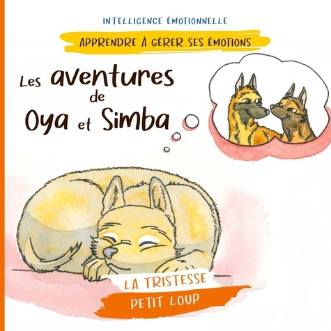 Les aventures de Oya et Simba  Petit Loup (la tristesse)