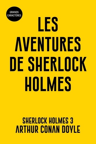 Les aventures de Sherlock Holmes Tome 3 Les aventures de Sherlock Holmes - Edition en gros caractères