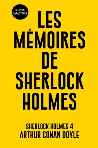 Les aventures de Sherlock Holmes Tome 4 Les mémoires de Sherlock Holmes - Edition en gros caractères