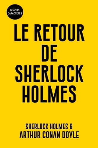 Les aventures de Sherlock Holmes Tome 6 Le retour de Sherlock Holmes - Edition en gros caractères