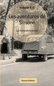 Isabelle Breau - Les aventures de Simone  : La convalescence.