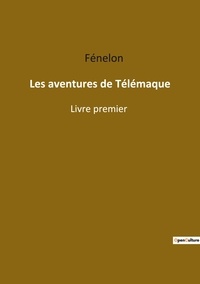  Fénelon - Les classiques de la littérature  : Les aventures de telemaque - Livre premier.