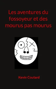 Les aventures du fossoyeur et des mourus pas mourus