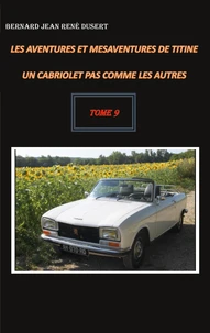 Les aventures et mésaventures de Titine, un cabriolet pas comme les autres Tome 9