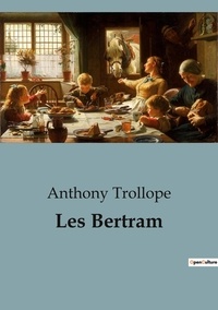 Anthony Trollope - Les Bertram.