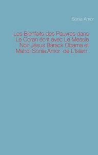 Les Bienfaits des Pauvres dans Le Coran écrit avec Le Messie Noir Jésus Barack Obama et Mahdi Sonia Amor de L'Islam